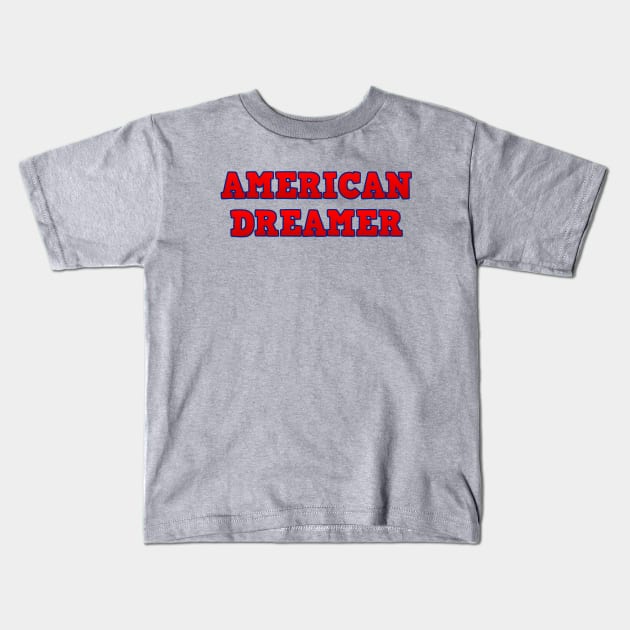 American Dreamer T-Shirt - Wear Your Patriotism with Pride Kids T-Shirt by Struggleville